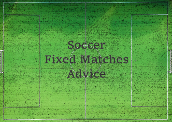 Soccer Fixed Matches Advice